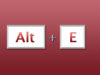 Alt + E keyboard shortcut